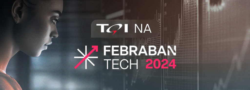 A TQI foi uma das patrocinadoras do Febraban Tech 2024! Confira os detalhes