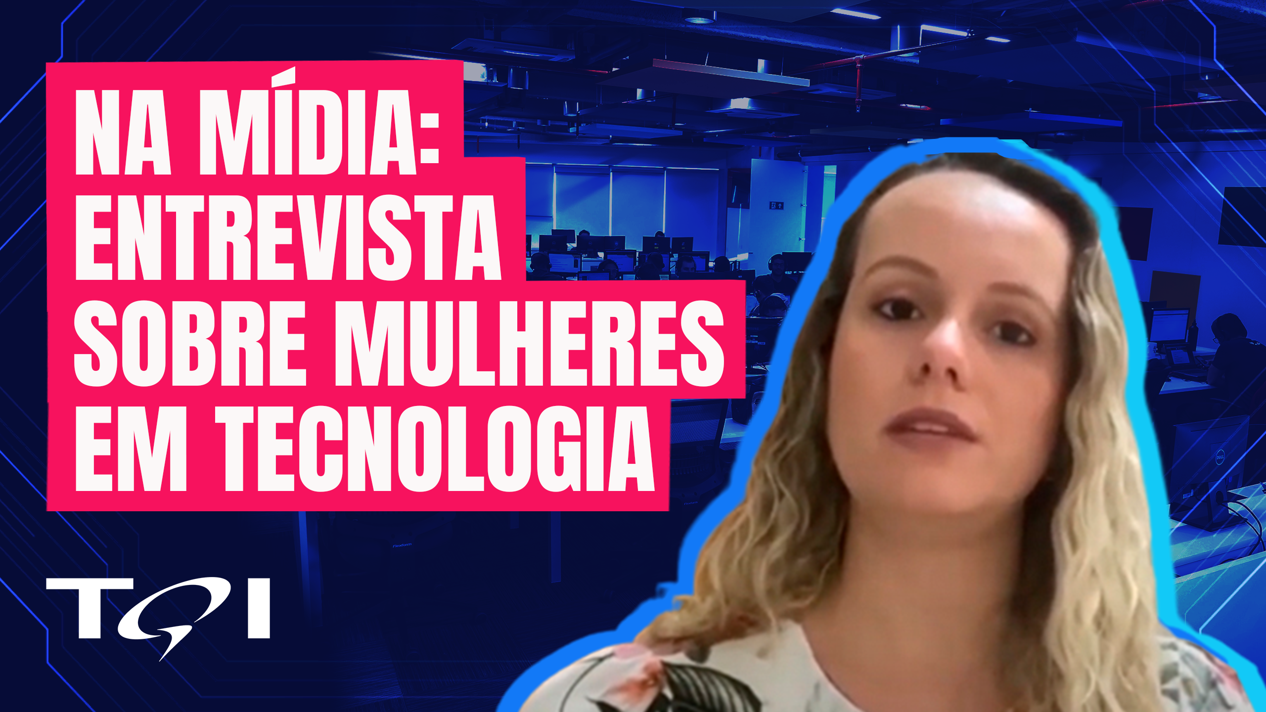 Entrevista: Mulheres em tecnologia