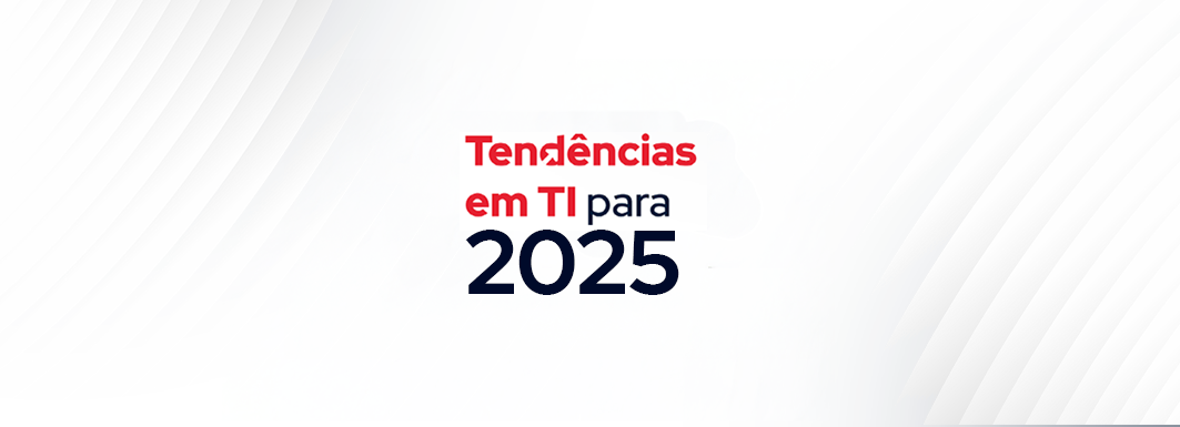 Tecnologia: confira as tendências para o mundo corporativo em 2025
