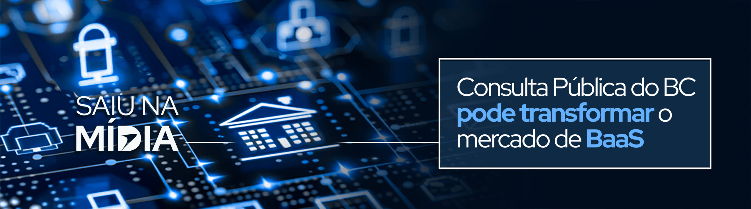 Consulta Pública do BC pode transformar o mercado de Baas, mas impõe desafios