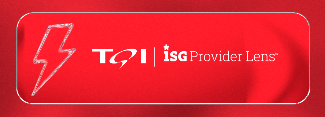 A TQI é Leader no relatório ISG Provider Lens™ 2025: descubra como entregamos modernização com menos risco